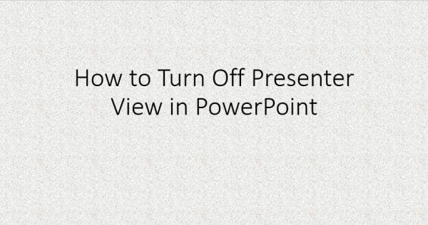 How to Turn Off Presenter View in PowerPoint - TechObservatory